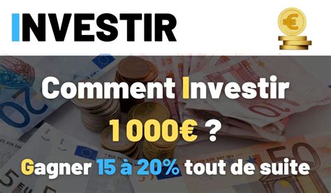 Comment Investir 1000 Euros Pour Gagner 200 Tout De Suite