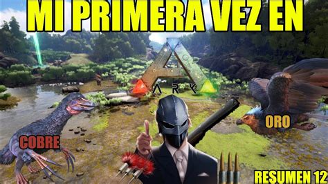 RESUMEN 12 MI PRIMERA AVENTURA En ARK SURVIVAL BUSCABA ORO Y