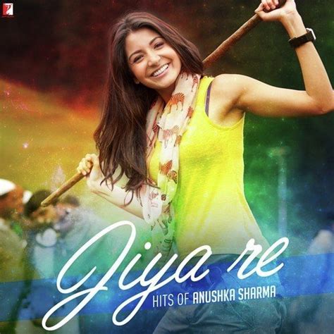 Jiya Re Song Download From Jiya Re Hits Of Anushka Sharma Jiosaavn