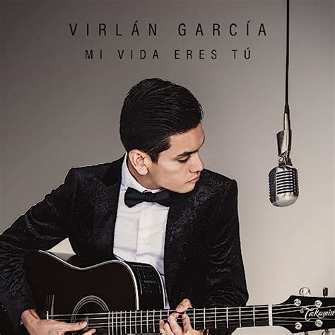 Reproducir Mi Vida Eres Tú de Virlán García en Amazon Music