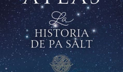 Atlas La Historia De Pa Salt Las Siete Hermanas Riley Lucinda