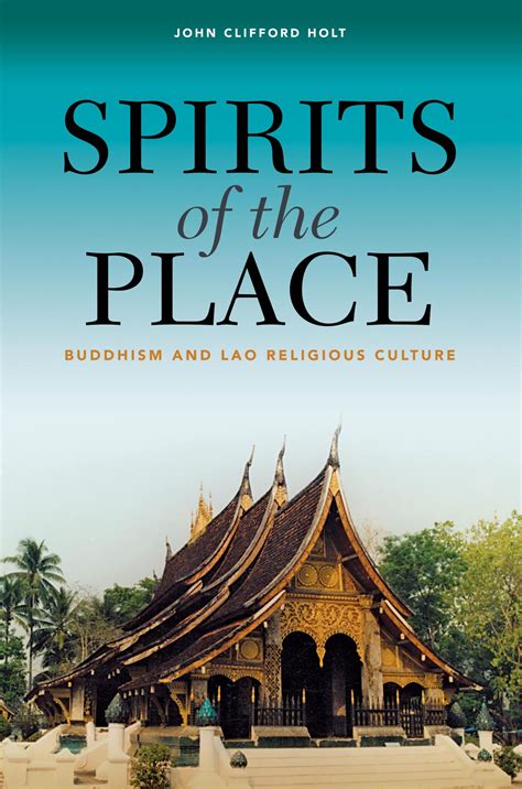 Spirits of the Place: Buddhism and Lao Religious Culture – UH Press
