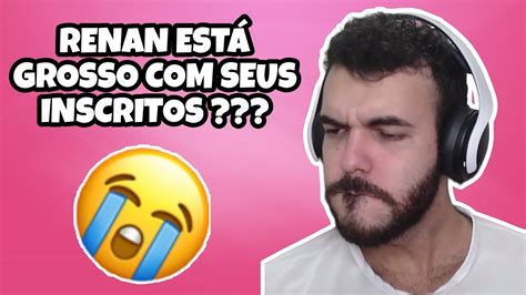 Renan EstÁ Grosso Com Seus Inscritos Youtube