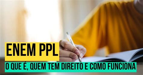 Enem PPL o que é quem tem direito e como funciona