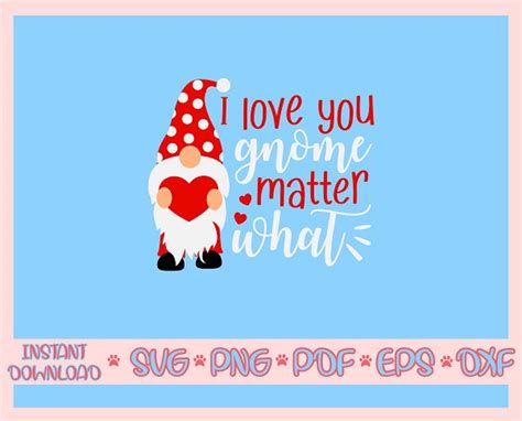 I Love You Gnome Matter What Svgvalentine Gnome Svggnome Etsy