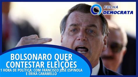 Bolsonaro Quer Contestar As EleiÇÕes Com O Melhor Comentarista Do