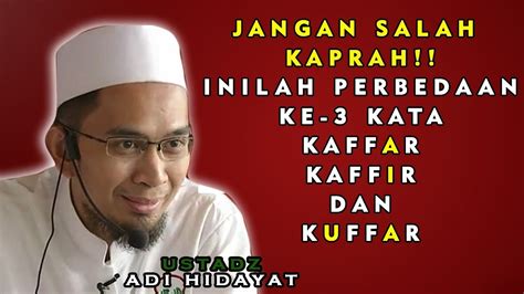 Mengenal Kata Kaffar Kaffir Dan Kuffar Ustadz Adi Hidayat Youtube