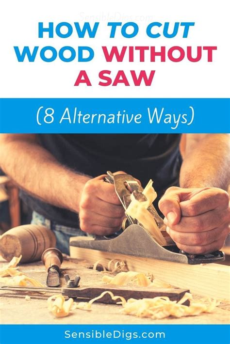 How To Cut Wood Without A Saw Alternative Ways Cutting Crafts