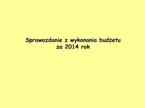 Sprawozdanie z wykonania budżetu ppt pobierz