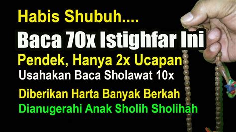 Habis Shubuh Baca Istighfar Ini X Hanya Kali Ucapan Sholawat X