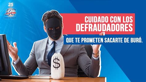 Cuidado con los defraudadores que prometen sacarte de Buró de Crédito