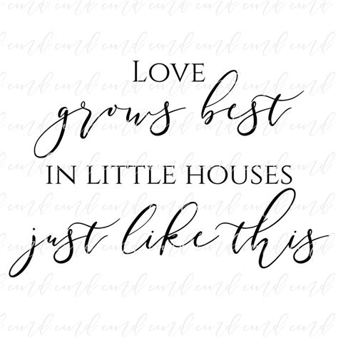 Love Grows Best In Little Houses Svg Love Grows Best Svg Etsy