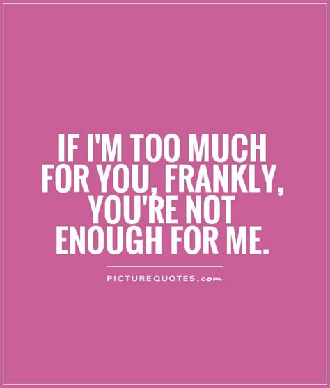 Why Am I Not Good Enough For You Quotes Quotesgram