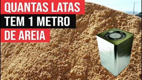 Quantas Latas Tem 1 Metro De Areia Aprenda A Medir Areia E Brita Em