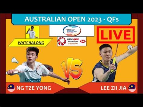 Ng Tze Yong Vs Lee Zii Jia Live Australia Open Qfs