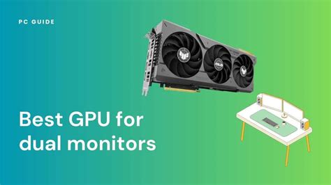 Best GPU for Dual Monitors in 2024: our top picks - PC Guide