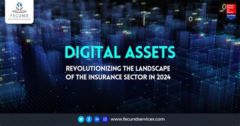 Digital Assets Revolutionizing The Landscape Of The Insurance Sector