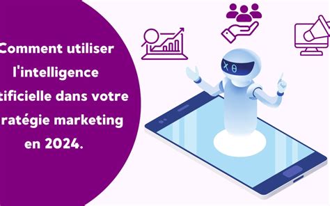 Comment Utiliser Lintelligence Artificielle Dans Votre Stratégie Marketing En 2024 Kevacom