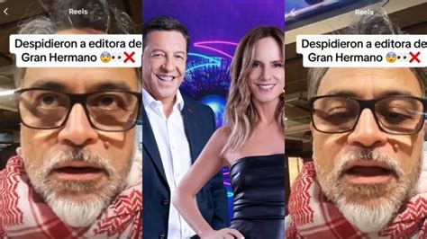 Al Final Se Sabe Todo Despiden A Importante Editora De Gran Hermano