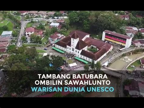 Tambang Batubara Ombilin Sawahlunto Jadi Warisan Dunia Unesco Youtube