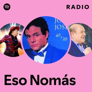 Eso Nomás Radio playlist by Spotify Spotify