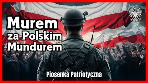 MUREM ZA POLSKIM MUNDUREM Piosenka Patriotyczna dla żołnierzy wojsko