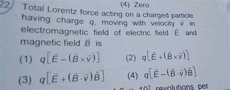 Write The Expression For Lorentz Magnetic Force On A Particle Of Charge Q Moving With Velocity