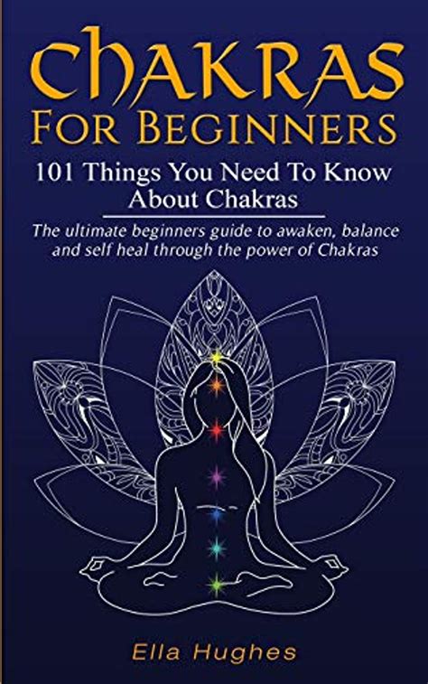 Chakras For Beginners 101 Things You Need To Know About Chakras The