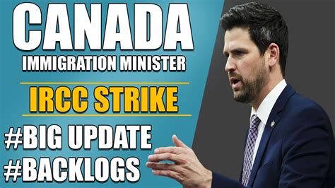 Canada IRCC Strike Immigration Minister Big Update PPR Timeline