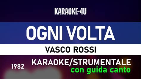 Ogni Volta Vasco Rossi Karaoke Strumentale Testo Lyrics Con Guida