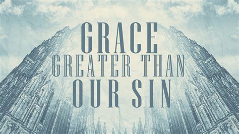 Grace Greater Than Our Sin Youtube