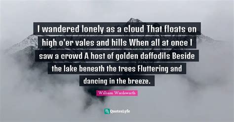 I Wandered Lonely As A Cloud That Floats On High O Er Vales And Hills