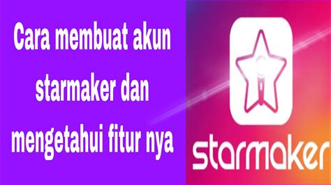 Cara Membuat Akun STARMAKER YouTube