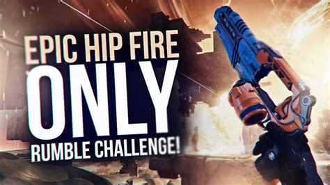 Destiny EPIC HIP FIRE ONLY RUMBLE CHALLENGE YouTube