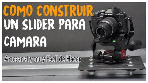 SLIDER Para CAMARA De Video Como Construirlo Artesanal Y Muy FACIL De