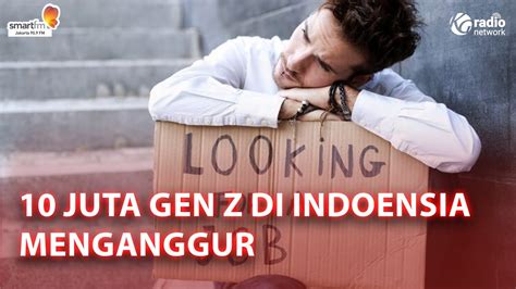 10 Juta Gen Z Di Indoensia Menganggur YouTube