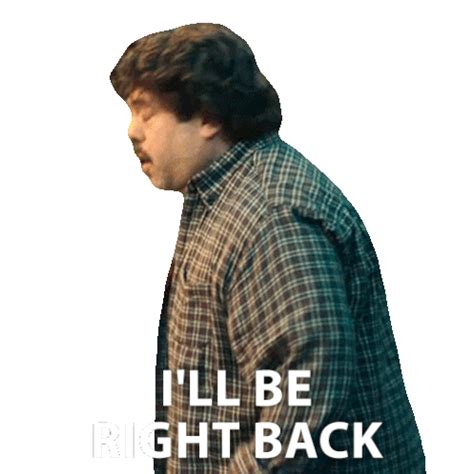 I'Ll Be Right Back Dan Fogler Sticker - I'll be right back Dan fogler Eric - Discover & Share GIFs