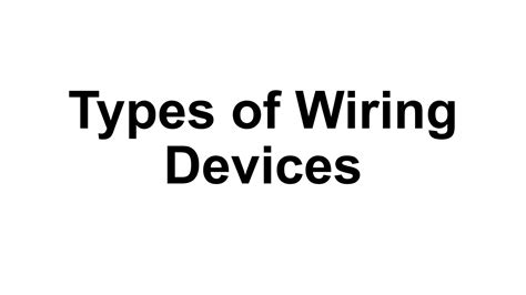 Types Of Wiring Devices Pptx