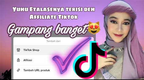 Cara Tambahkan Produk Untuk Affiliate Tik Tok Cara Posting Produk Di