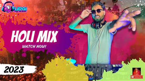 Dj Udai Holi Mix 2023 Holi Mashup 2023 Nonstop Holi Song New