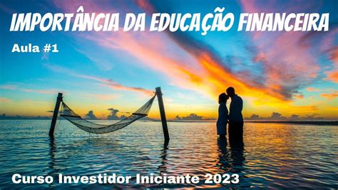 Qu O Importante A Educa O Financeira Aula Youtube