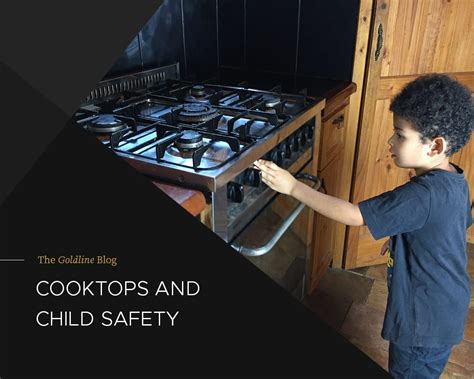 Cooktops and Child Safety - Goldline Crop