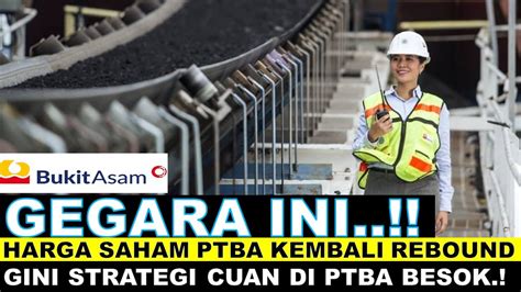 GEGERA INI Harga Saham PTBA Kembali Rebound GINI STRATEGINYA BESOK