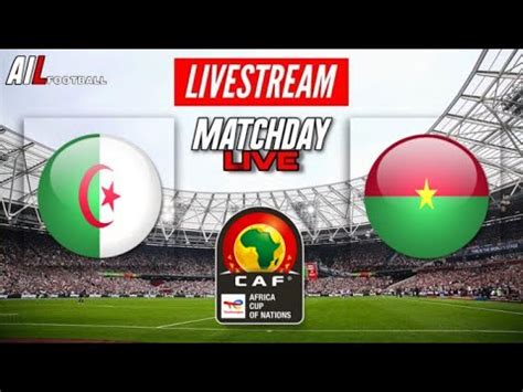 Algeria Vs Burkina Faso Live Stream Africa Cup Of Nations Afcon