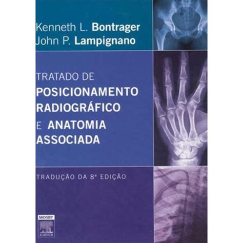 Livro Tratado De Posicionamento Radiogr Fico E Anatomia Em Promo O