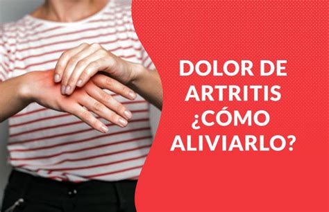 Dolor De Artritis ¿qué Debes Hacer Y Qué No Para Aliviar Esos Síntomas Nuevas Evas