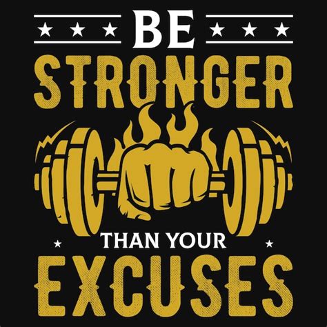 Premium Vector Be Stronger Than Your Excuses Gym Fitness Tshirt Design