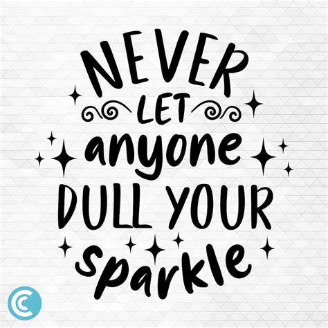 Never Let Anyone Dull Your Sparkle Svg Sparkle Svg No Dull Sparkle