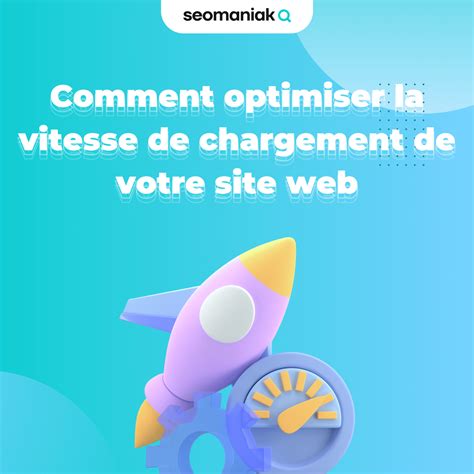 Comment Optimiser La Vitesse De Chargement De Votre Site Web