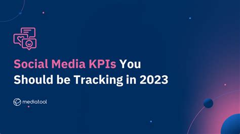 Social Media Kpis You Should Be Tracking 2023 Update